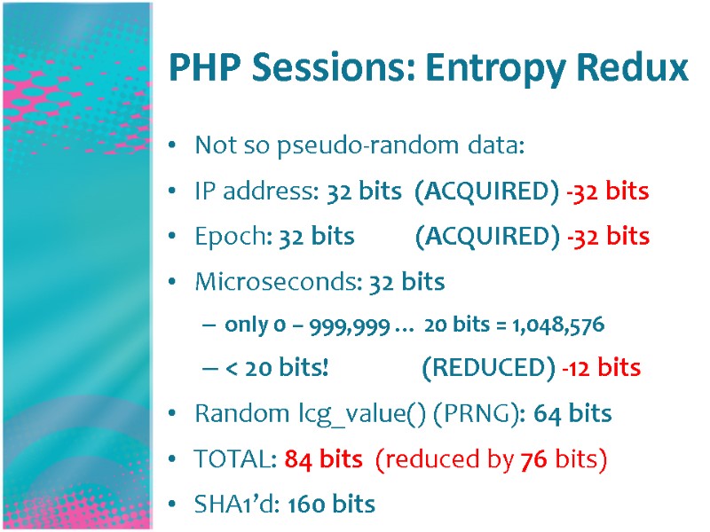 PHP Sessions: Entropy Redux Not so pseudo-random data: IP address: 32 bits  (ACQUIRED)